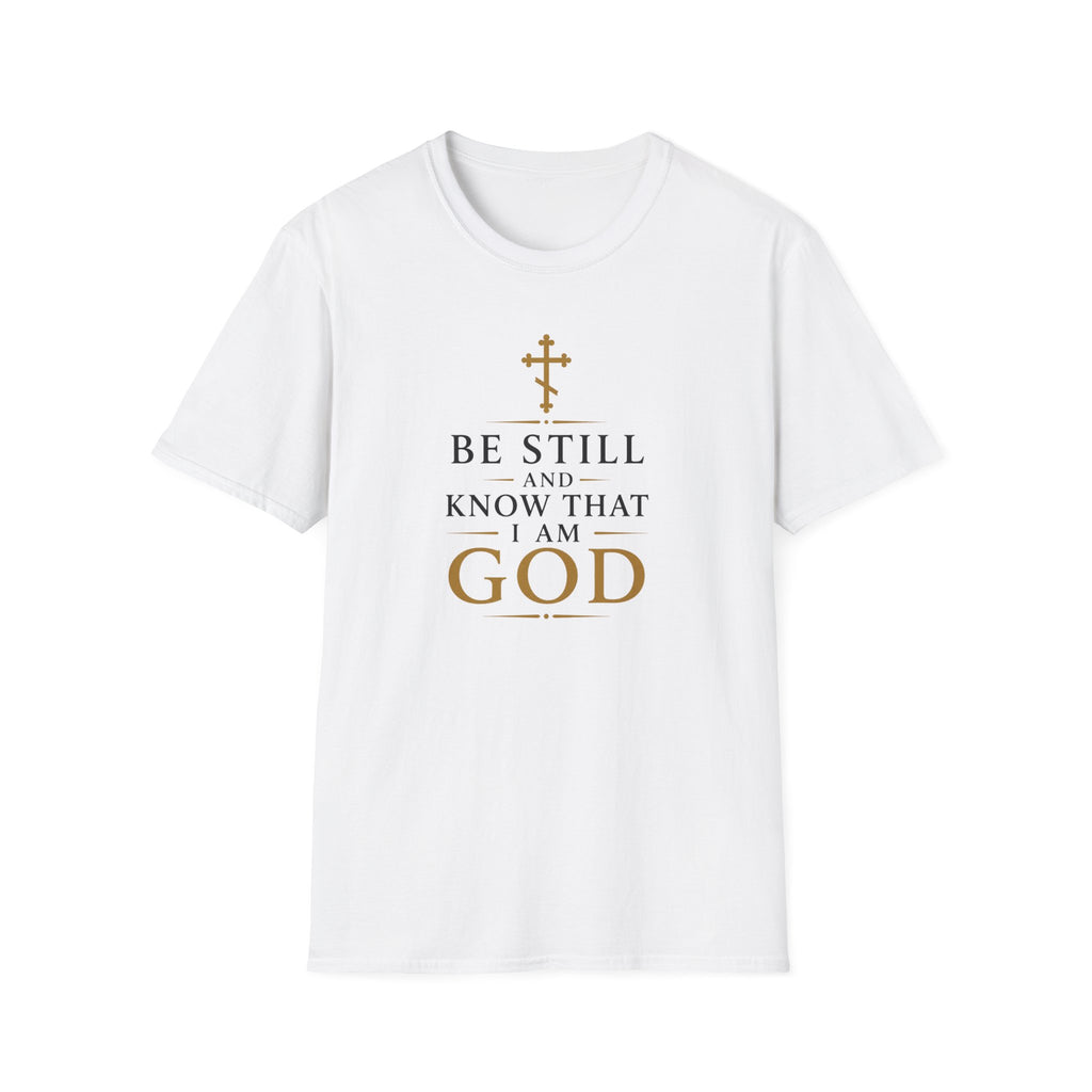 Be Still and Know That I Am God T-Shirt