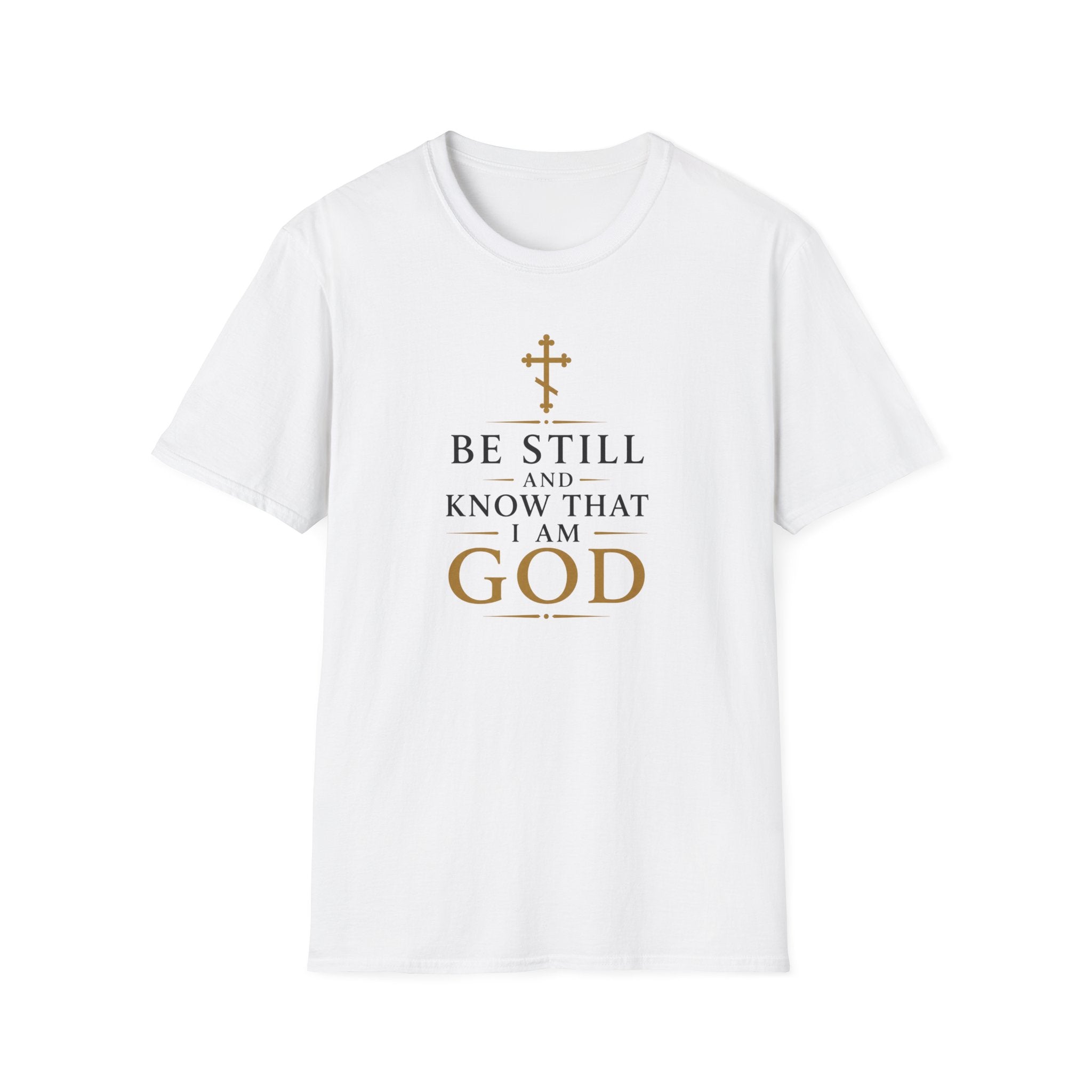 Be Still and Know That I Am God T-Shirt
