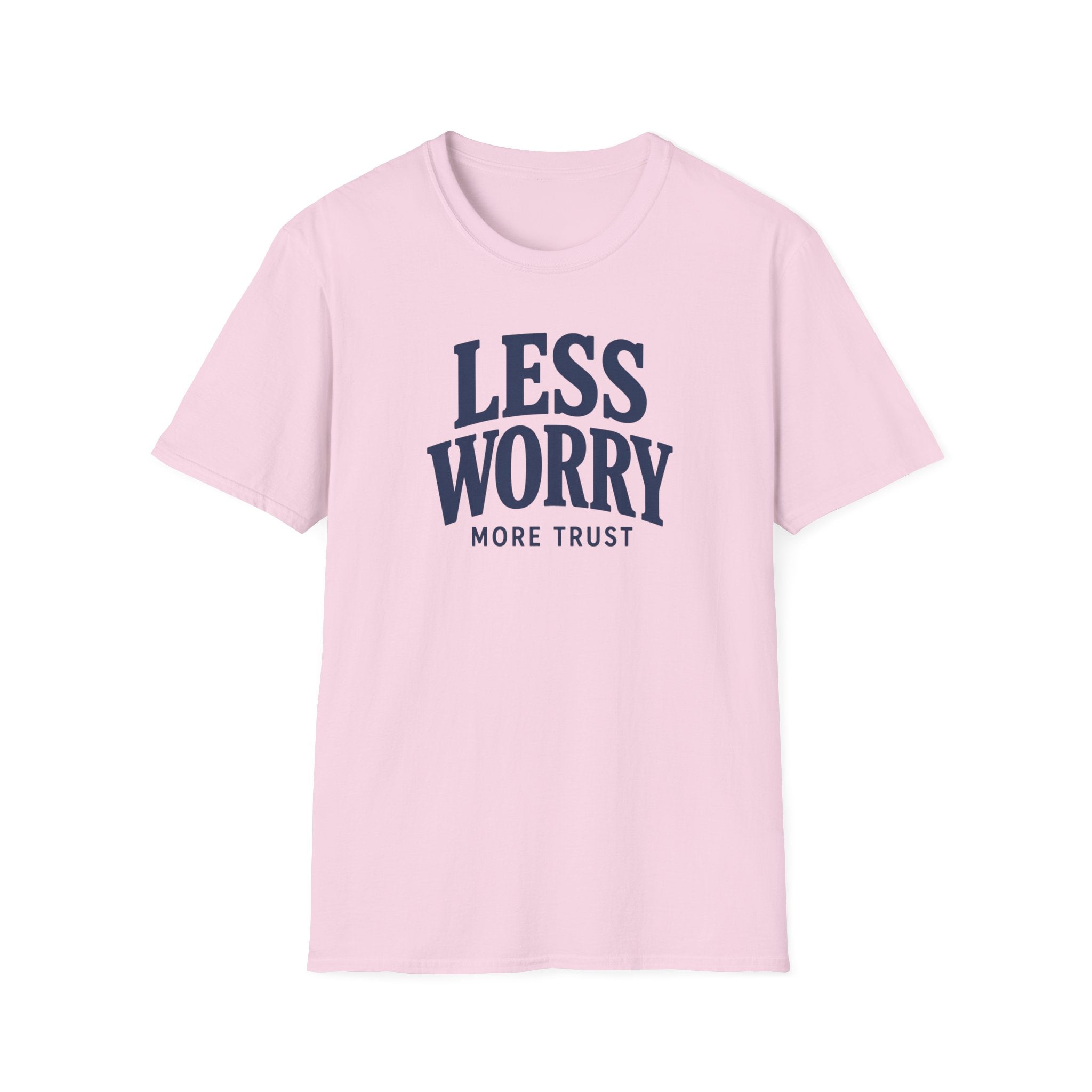 Less Worry More Trust T‑Shirt