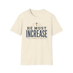 He Must Increase T-Shirt