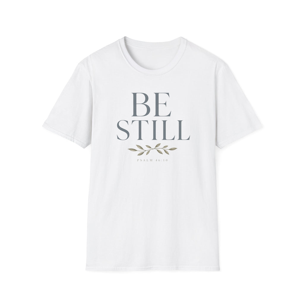 Be Still T-Shirt