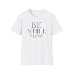 Be Still T-Shirt