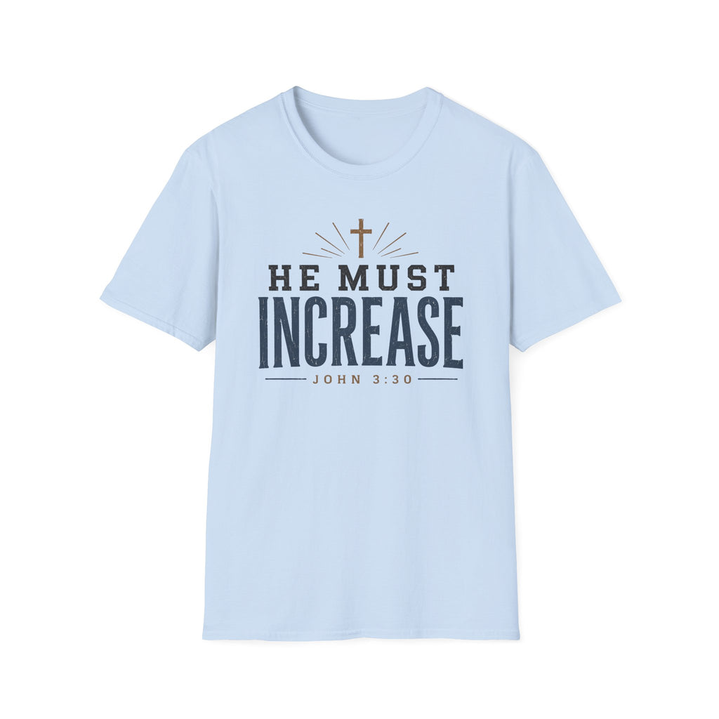 He Must Increase T-Shirt