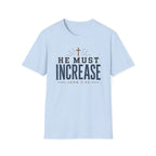 He Must Increase T-Shirt