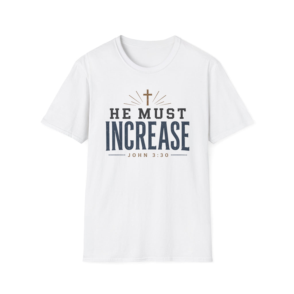 He Must Increase T-Shirt