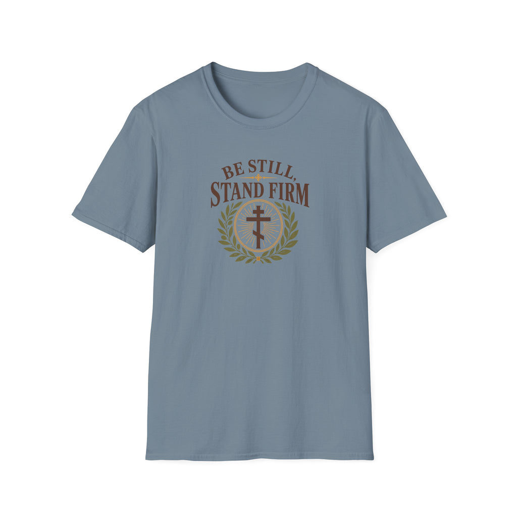 Be Still, Stand Firm T-Shirt