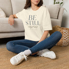 Be Still T-Shirt