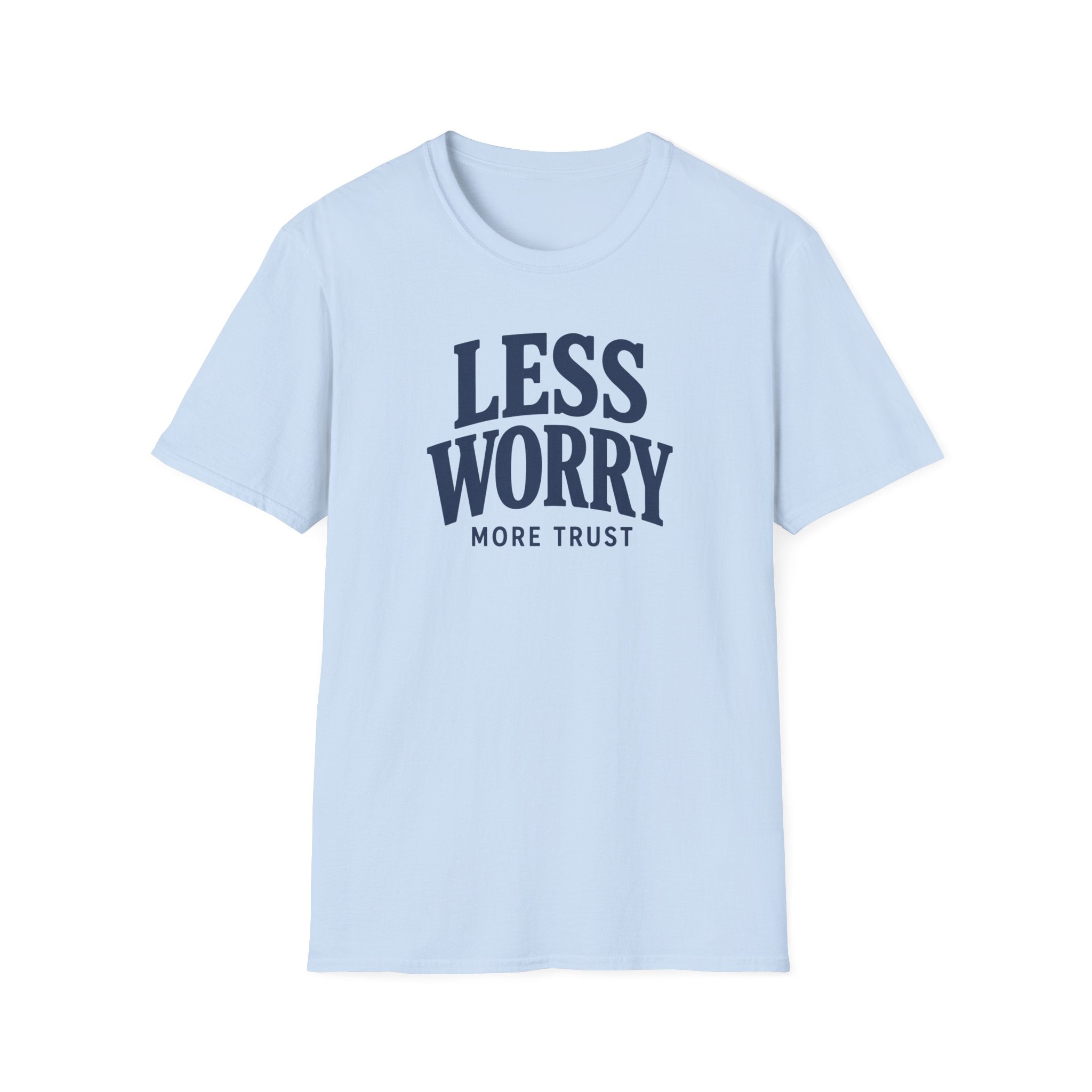Less Worry More Trust T‑Shirt