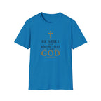 Be Still and Know That I Am God T-Shirt