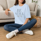 Be Still T-Shirt