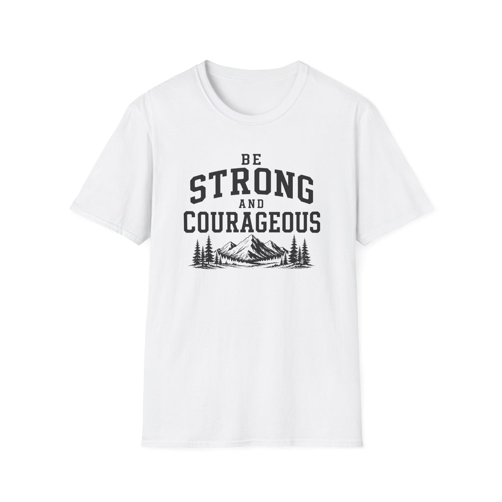 Be Strong and Courageous T-Shirt