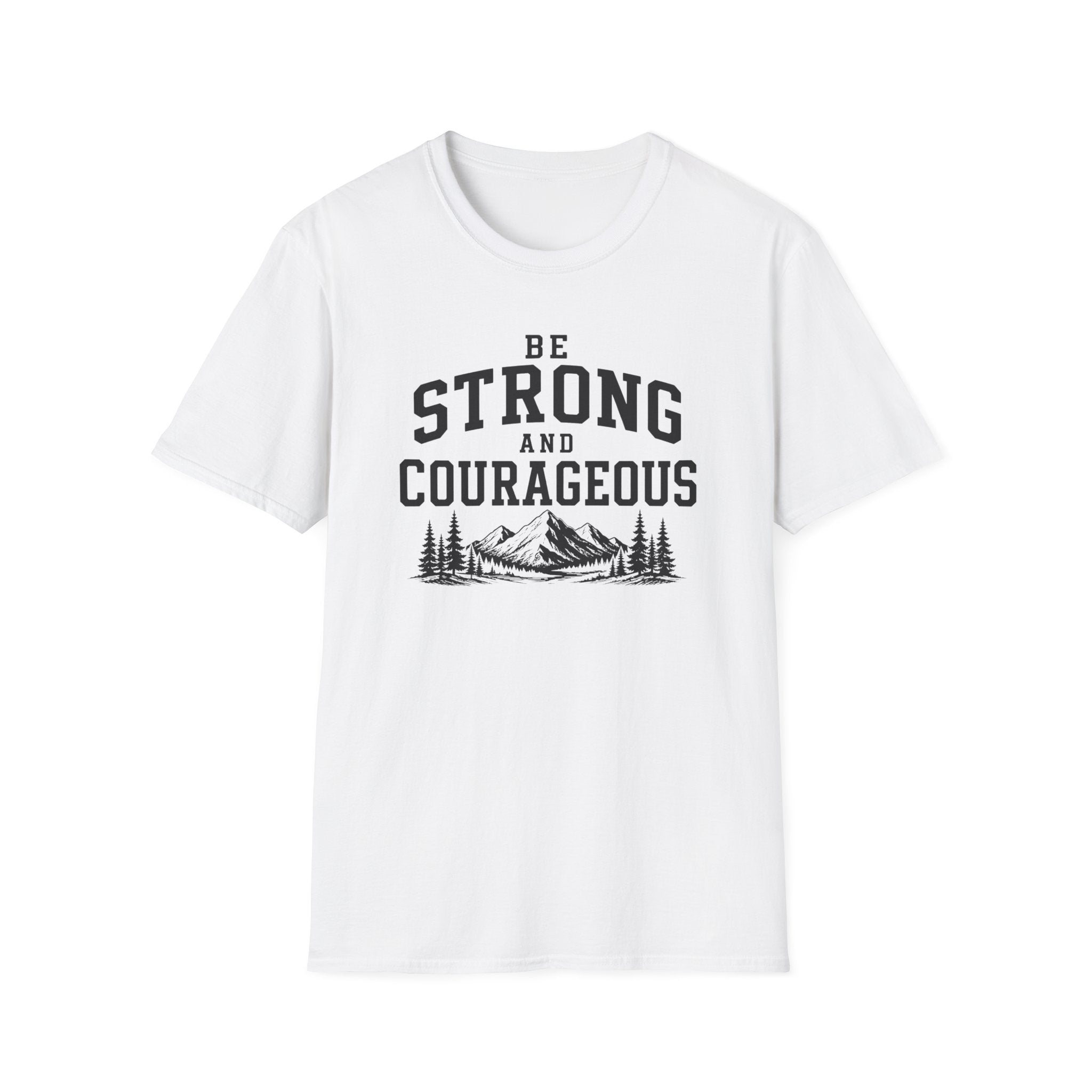 Be Strong and Courageous T-Shirt