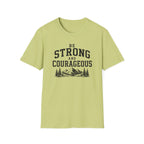 Be Strong and Courageous T-Shirt
