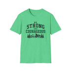 Be Strong and Courageous T-Shirt