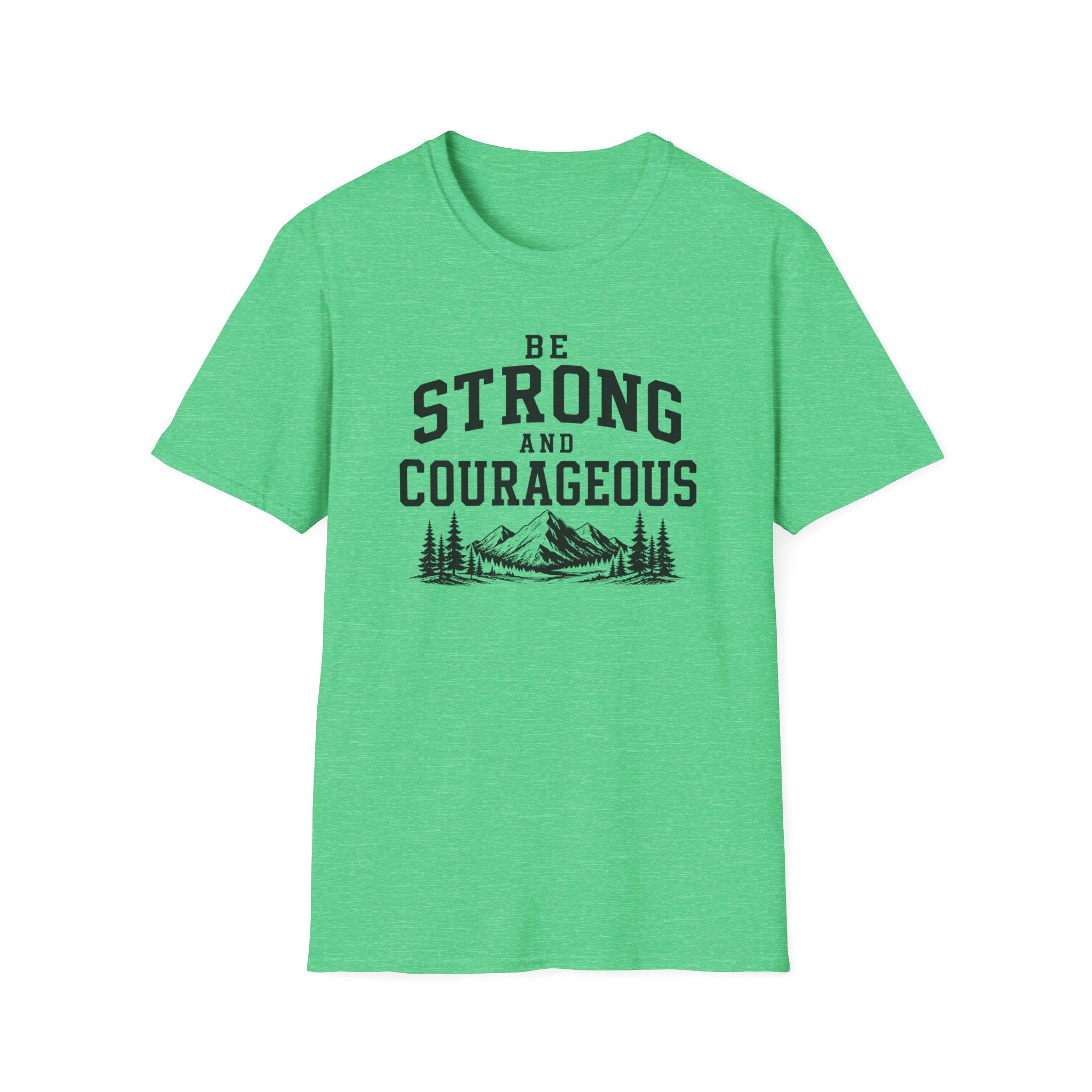 Be Strong and Courageous T-Shirt
