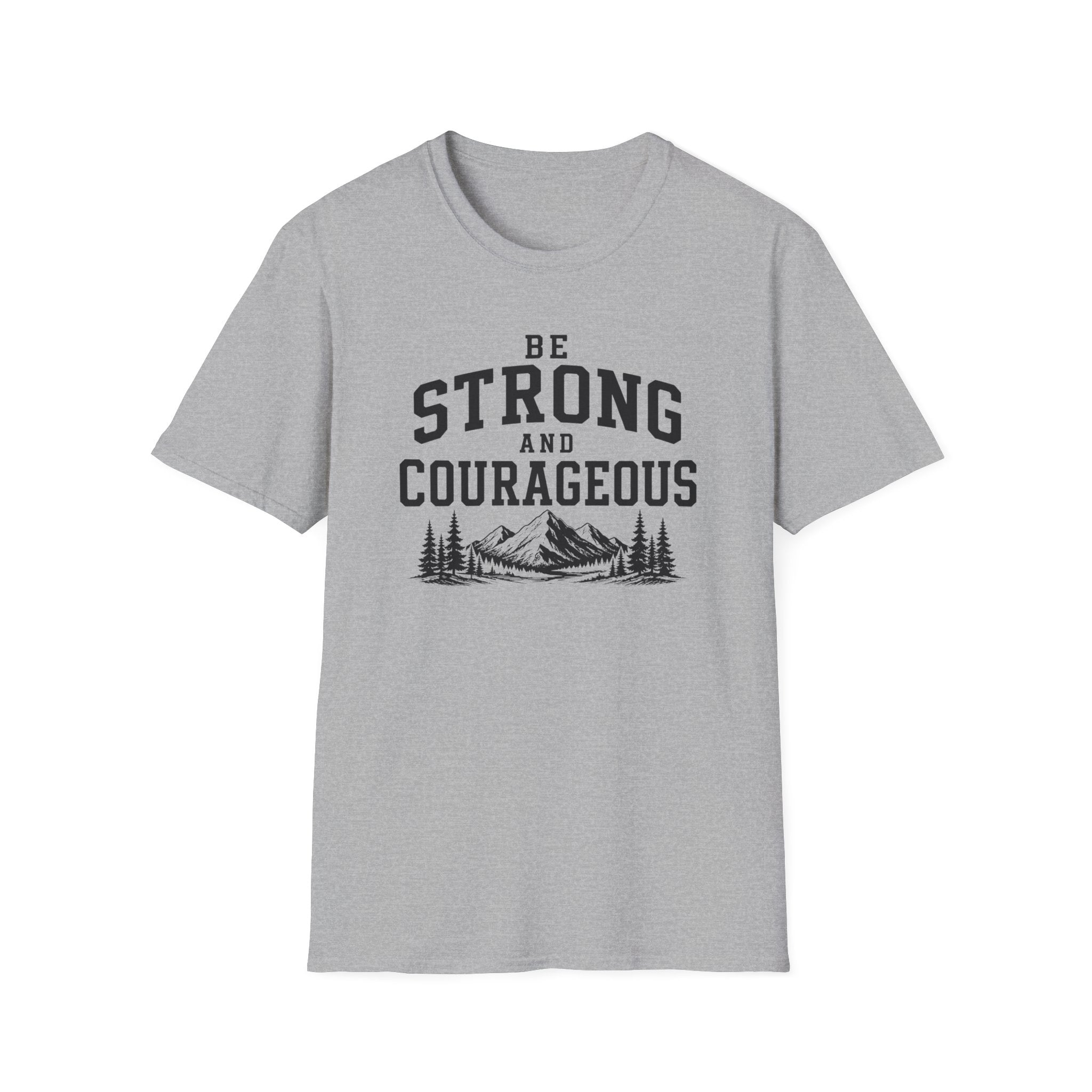 Be Strong and Courageous T-Shirt