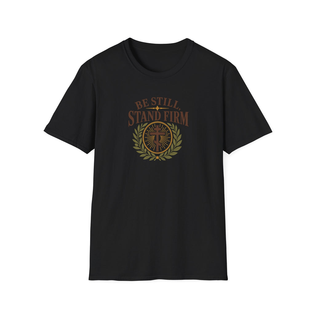 Be Still, Stand Firm T-Shirt