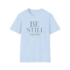 Be Still T-Shirt