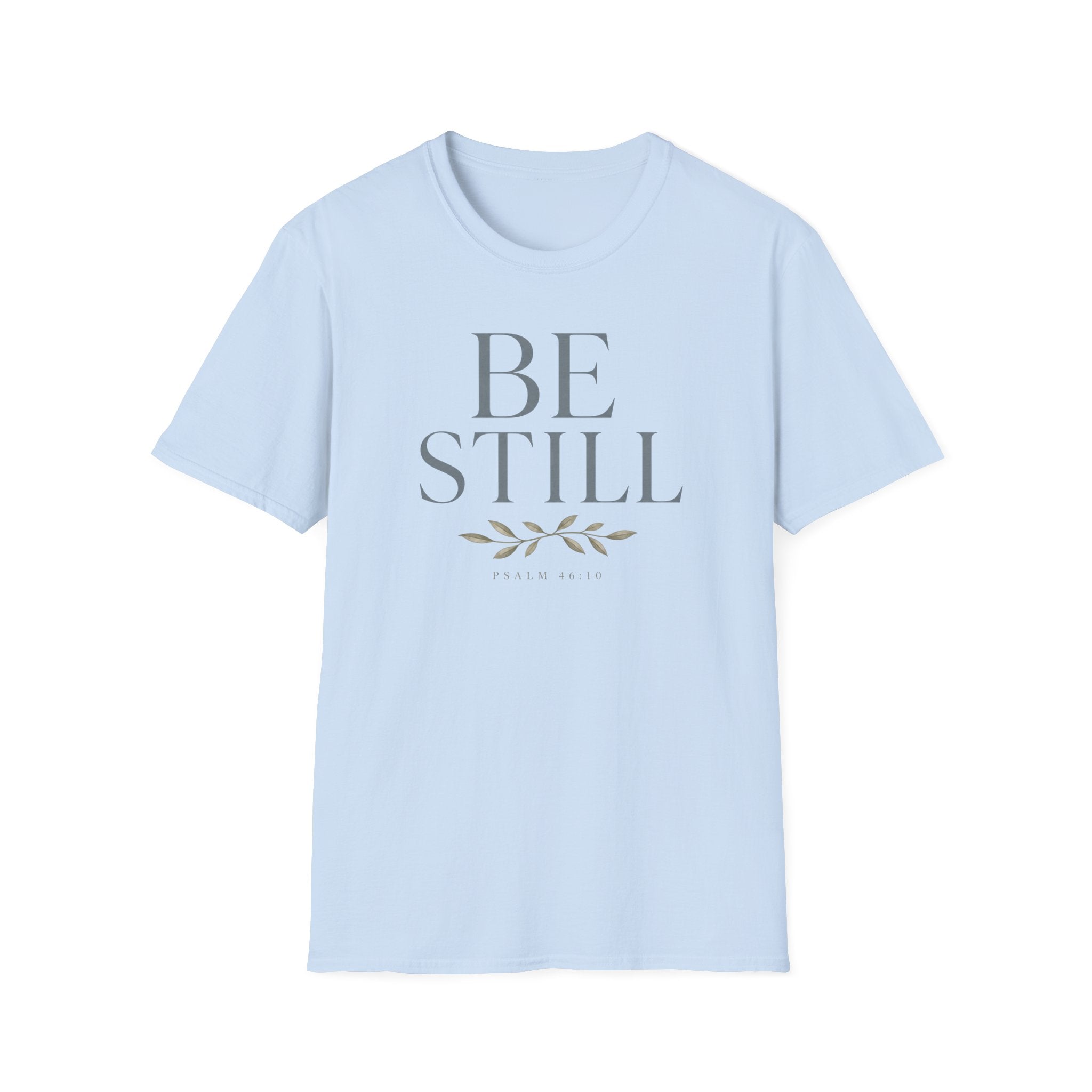 Be Still T-Shirt