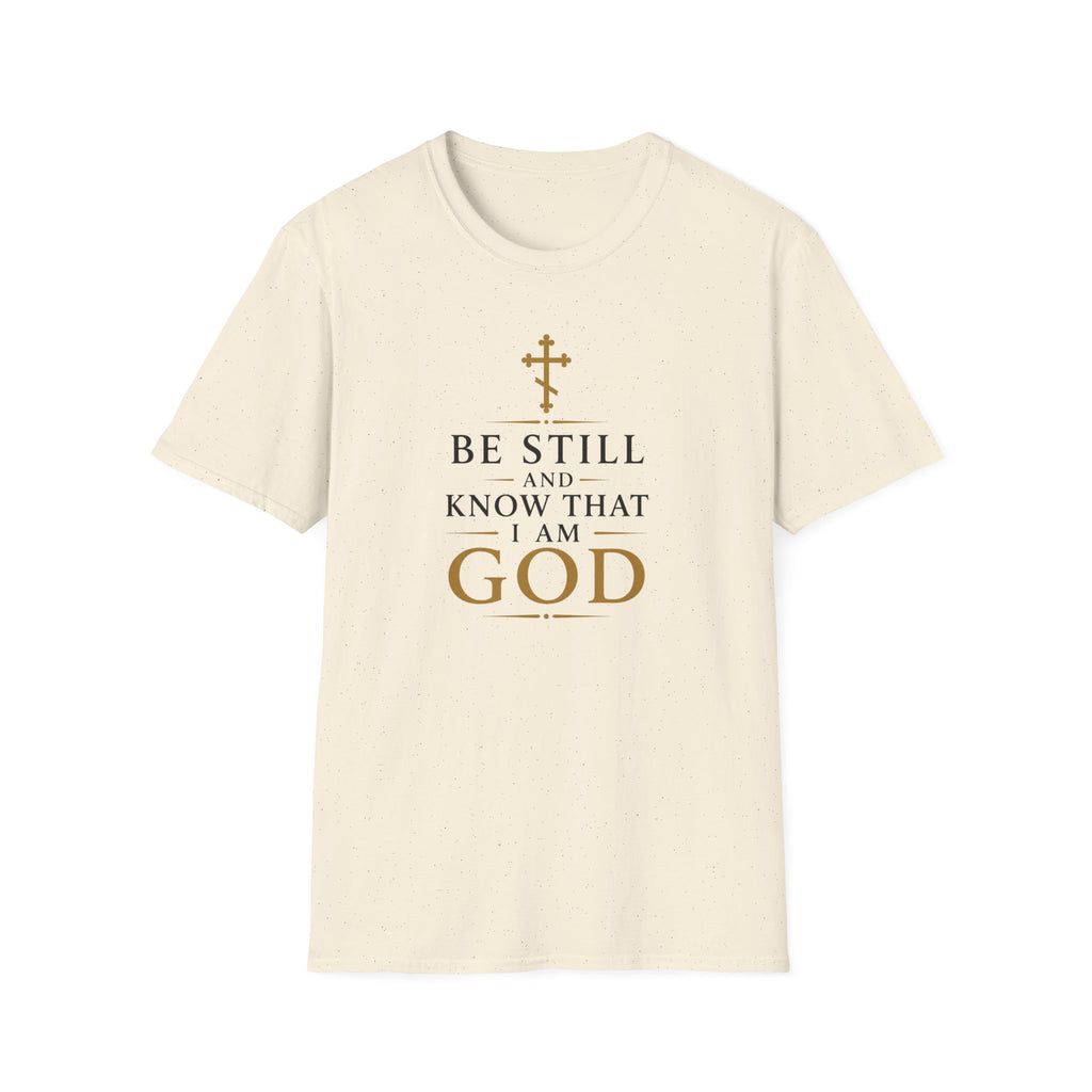 Be Still and Know That I Am God T-Shirt