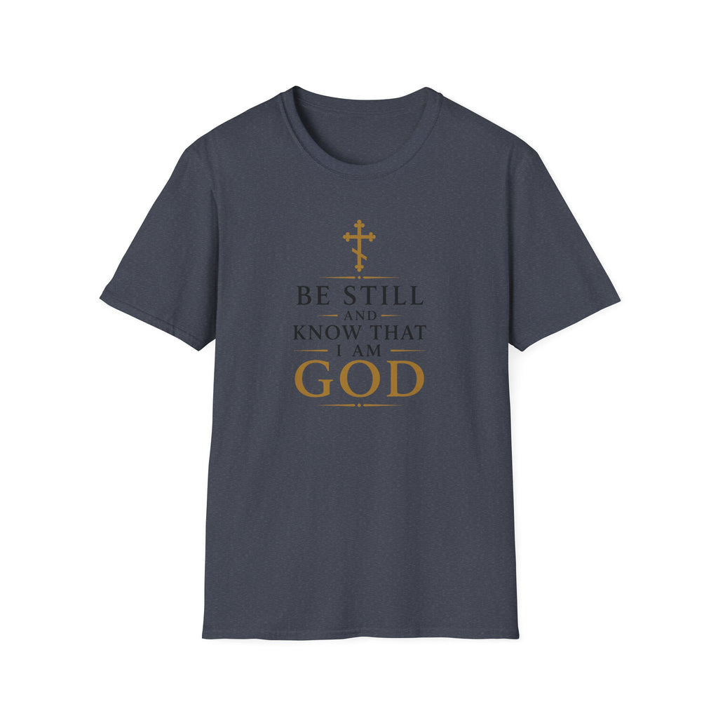 Be Still and Know That I Am God T-Shirt