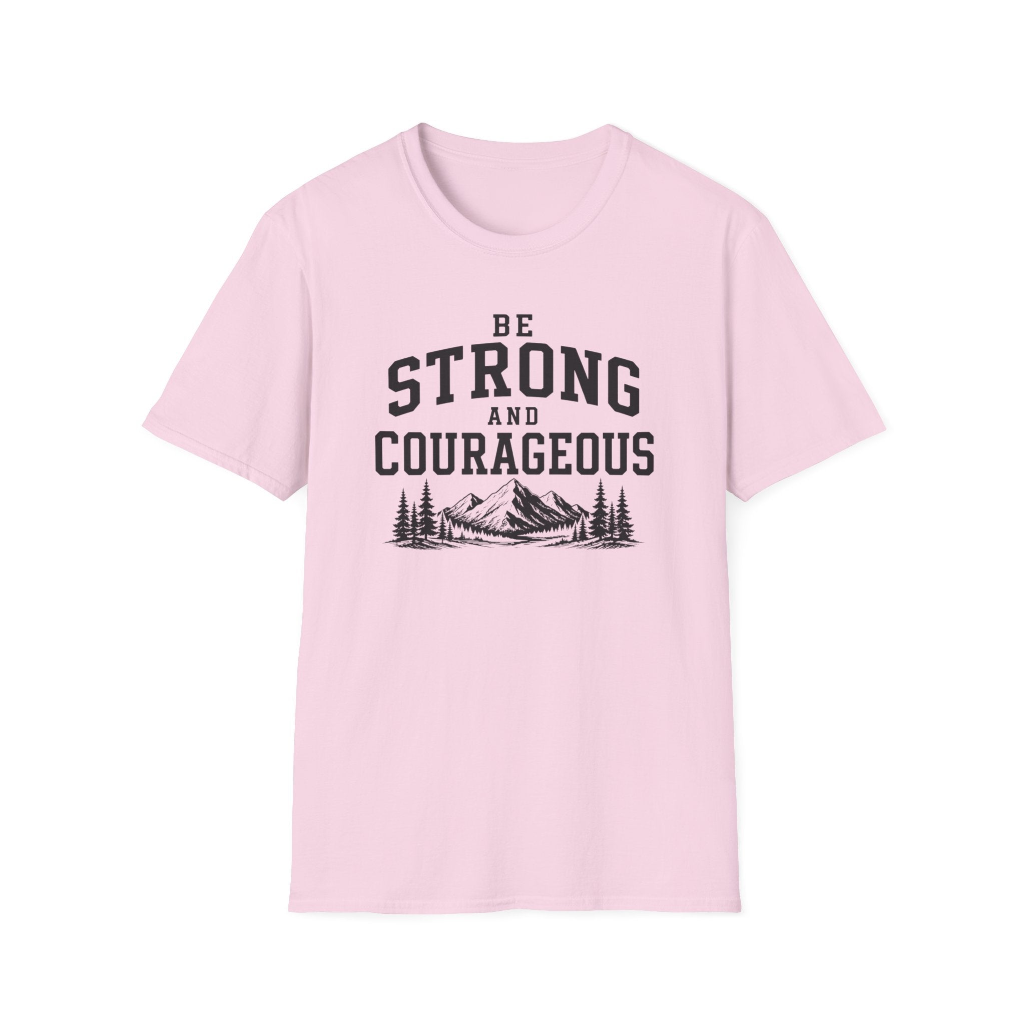Be Strong and Courageous T-Shirt