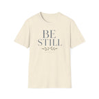 Be Still T-Shirt