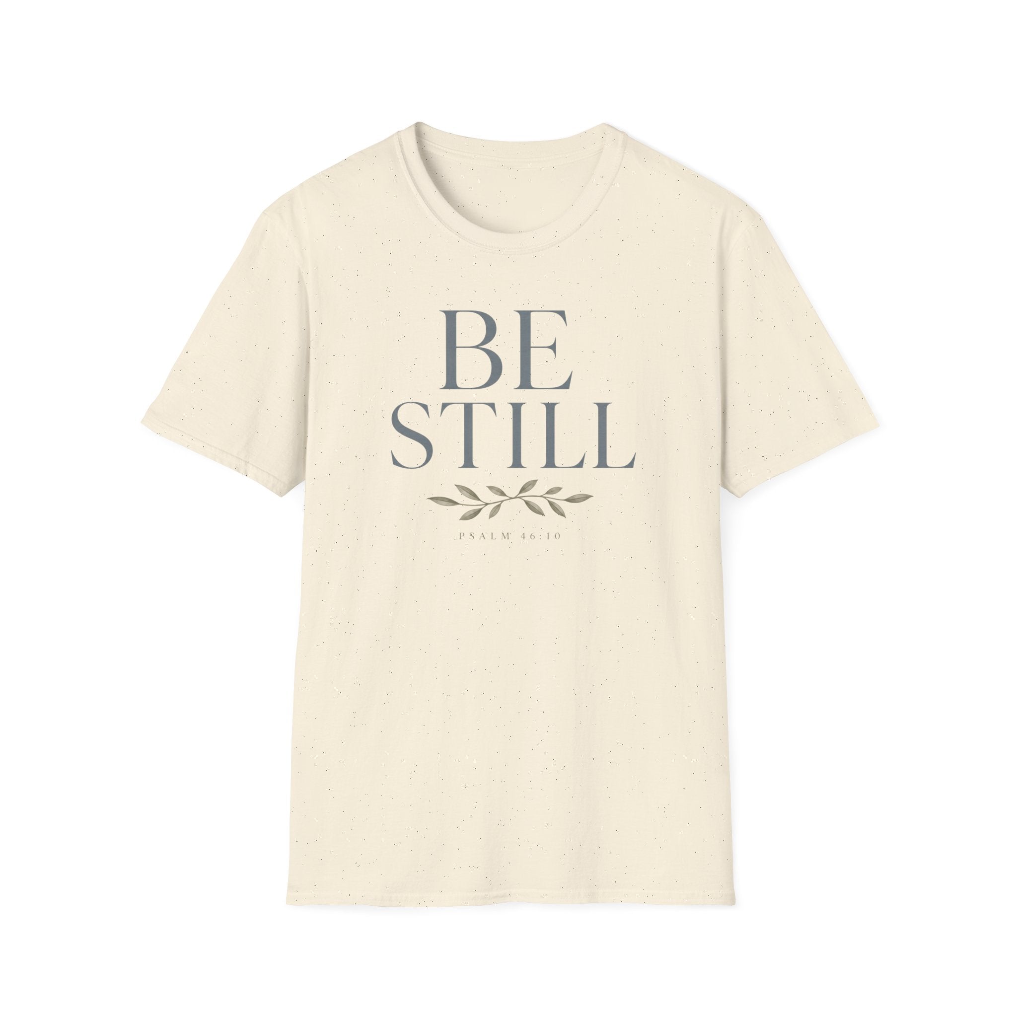 Be Still T-Shirt