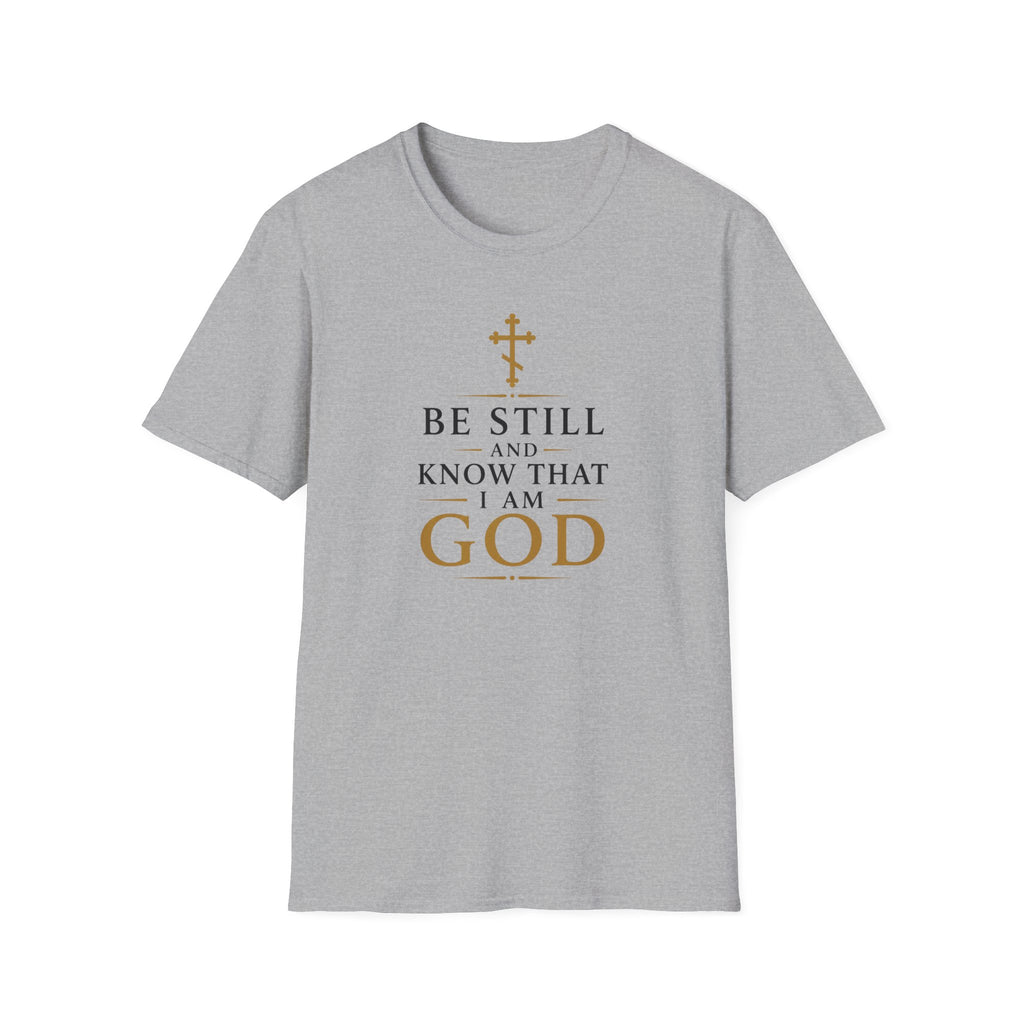 Be Still and Know That I Am God T-Shirt