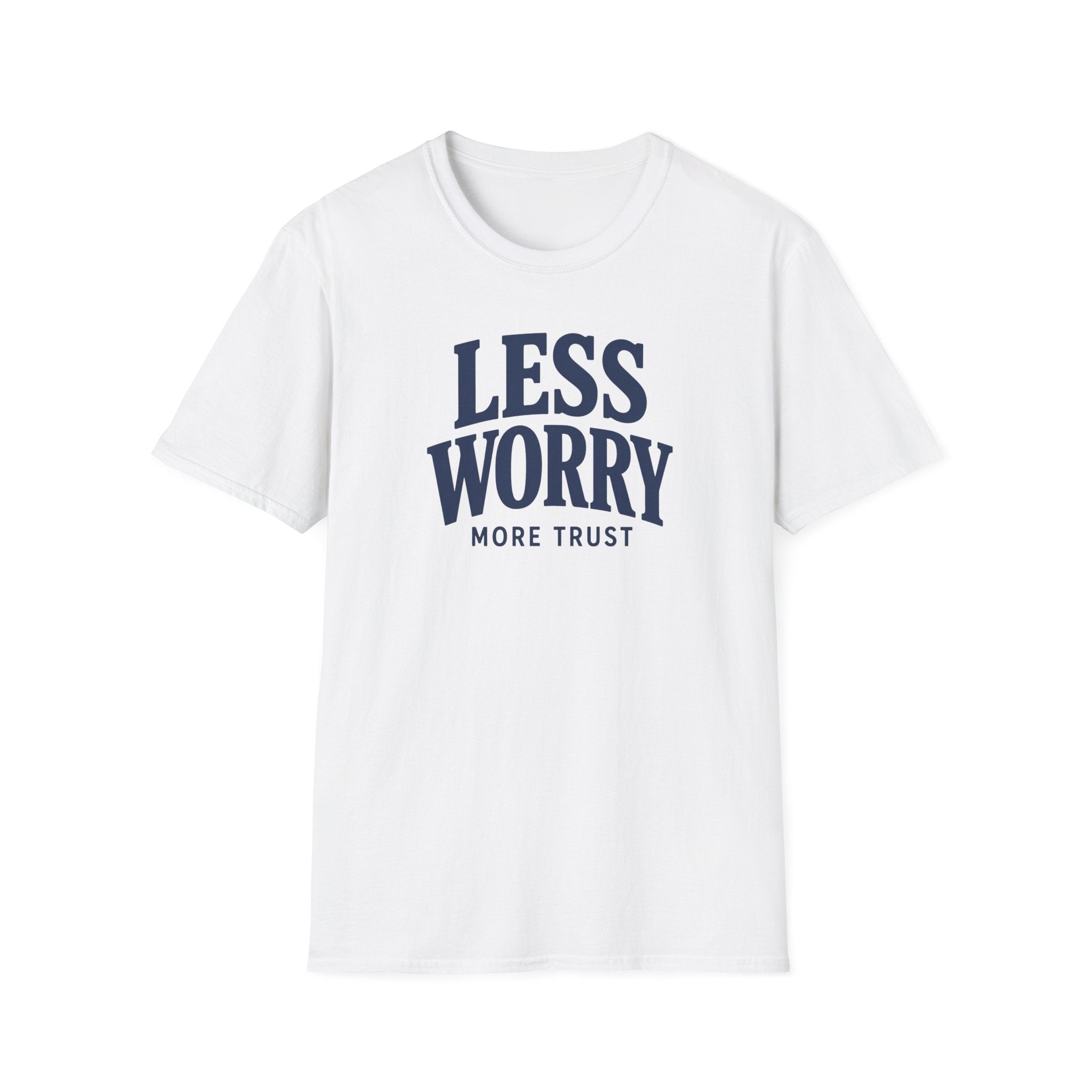 Less Worry More Trust T‑Shirt