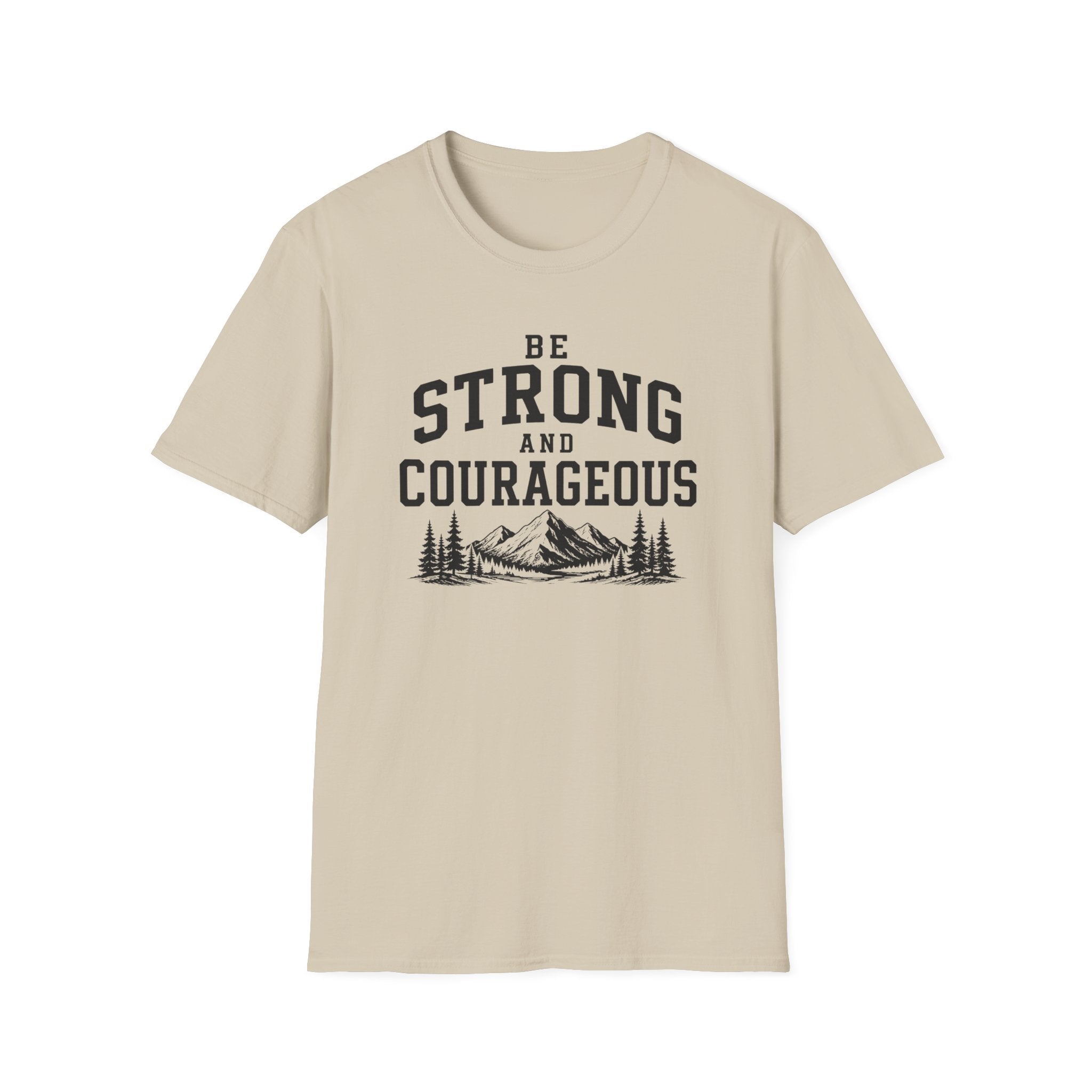 Be Strong and Courageous T-Shirt