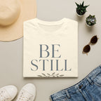 Be Still T-Shirt