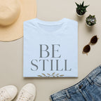 Be Still T-Shirt