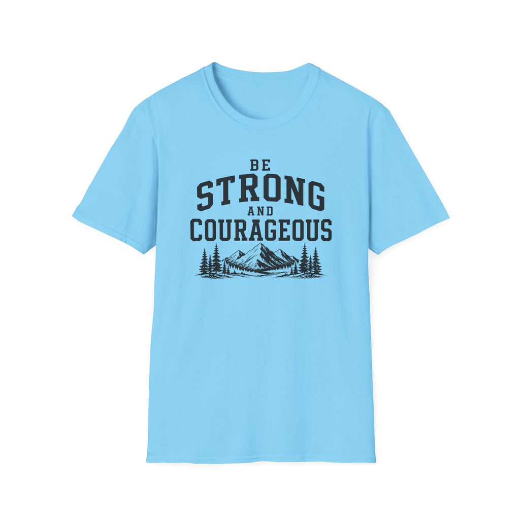 Be Strong and Courageous T-Shirt