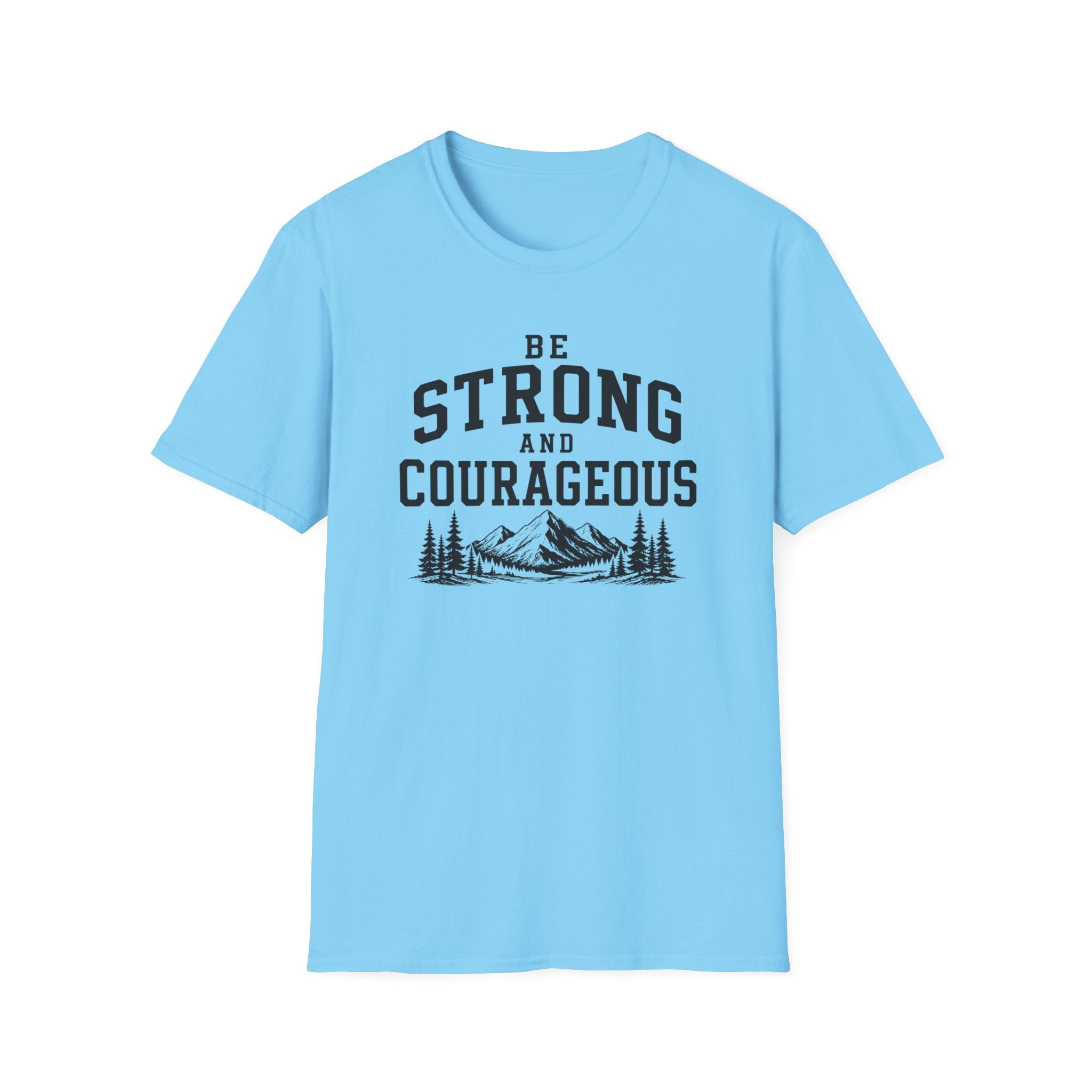 Be Strong and Courageous T-Shirt