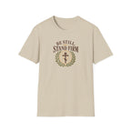 Be Still, Stand Firm T-Shirt