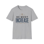 He Must Increase T-Shirt